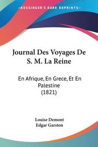 Journal Des Voyages De S. M. La Reine: En Afrique, En Grece, Et En Palestine (1821) (French Edition)