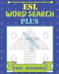 ESL Word Search Plus: Post-Beginner: Puzzle fun to boost your English vocabulary and spelling...