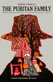 image of The Puritan Family: Religion and Domestic Relations in Seventeenth-Century New England