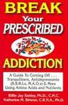 Break Your Prescribed Addition: A Guide To Coming Off Tranquilizers, Antidepressants (S.S.R.I.s,...