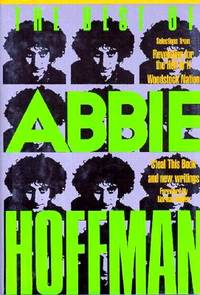 The Best of Abbie Hoffman: Selections from Revolution for the Hell of It, Woodstock Nation, Steal...