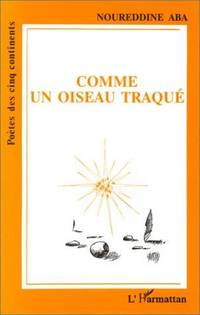 Comme un oiseau traque: Poemes (Poetes des cinq continents) (French Edition) by Noureddine Aba - Paperback - HARMATTAN - 1994-01-01 - from Ergodebooks (SKU: DADAX2738427278)