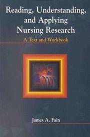 Reading, Understanding, and Applying Nursing Research: A Text and Workbook Fain, James A. and...