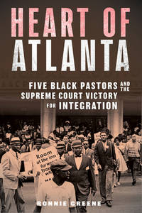 Heart of Atlanta : Five Black Pastors and the Supreme Court Victory for Integration
