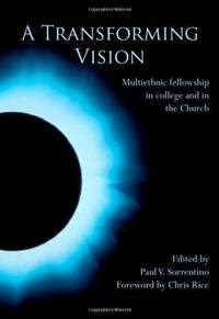 A Transforming Vision: Multiethnic fellowship in college and in the Church