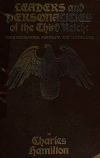 Leaders and Personalities of the Third Reich: Their Biographies, Portraits, and Autographs