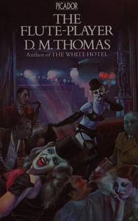 Flute Player (Picador Books) by D M Thomas - May 1980