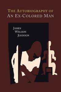 The Autobiography Of an Ex-Colored Man