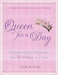 Queen for a Day: Recapturing Your Happiness One Birthday at a Time