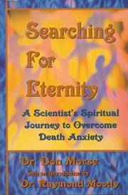 Searching For Eternity : A Scientist&#039;s Spiritual Journey to Overcome Death Anxiety by Morse, Dr. Don - 2000-02-01