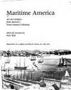 Maritime America: Art &amp; Artifacts from America&#039;s Great Nautical Collections by ed. Peter Neill