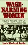 WAGE-EARNING WOMEN Industrial Work and Family Life in the United States, 1900-1930 by TENTLER, LESLIE WOODCOCK - 1979