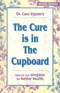The Cure Is in the Cupboard: How to Use Wild Oregano for Better Health