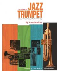 The World of Jazz Trumpet: A Comprehensive History & Practical Philosophy