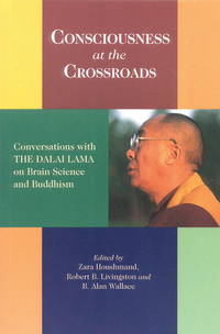 Consciousness at the Crossroads Conversations with the Dalai Lama on Brainscience and Buddhism
