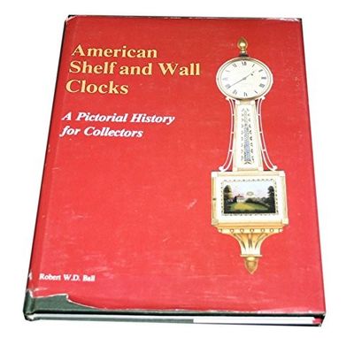 書 American Shelf & Wall Clocks American Shelf and Wall Clocks: A Pictorial History for