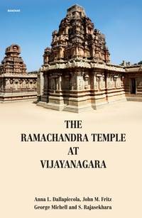 VIJAYANAGARA RESEARCH PROJECT MONOGRAPH SERIES: VOLUME II: THE RAMACHANDRA TEMPLE AT VIJAYANAGAR ()