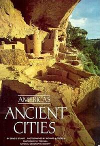 America&#039;s Ancient Cities by Stuart, Gene S., U. S. National Geographic Society Staff