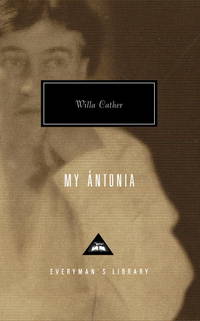 My Antonia (Everyman&#039;s Library Classics &amp; Contemporary Classics) by Willa Cather - 1996-07-23