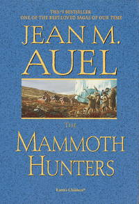 Mammoth Hunters: Earth&#039;s Children by Auel, Jean M - 1985