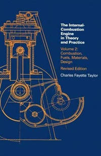 Internal Combustion Engine in Theory and Practice: Vol. 2 - 2nd Edition, Revised: Combustion, Fuels, Materials, Design by Taylor, Charles Fayette - 1985-03-19