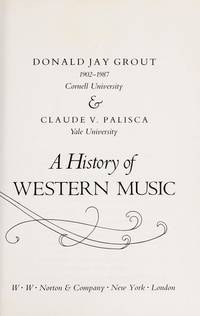 A History of Western Music by Donald Jay Grout; Claude V. Palisca - 1988-06