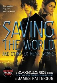 Saving the World (Maximum Ride, Book 3)