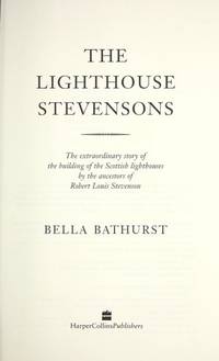 image of The Lighthouse Stevensons: The Extradinary Story of the Building of the Scottish Lighthouses By the Ancestors of Robert Louis Stevenson