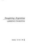 Imagining Argentina by Lawrence Thornton - 1987-08-18