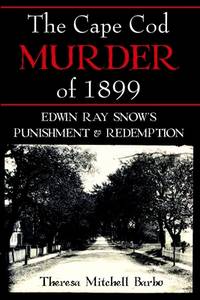 The Cape Cod Murder of 1899: Edwin Ray Snow's Punishment & Redemption (True Crime)