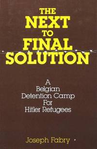 The Next To Final Solution: A Belgian Detention Camp for Hitler Refugees