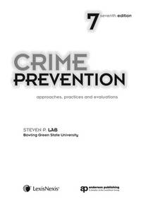 Crime Prevention, Seventh Edition: Approaches, Practices and Evaluations 7th Edition