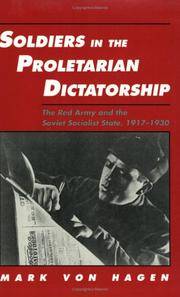 Soldiers in the Proletarian Dictatorship: The Red Army and the Soviet Socialist State, 1917-1930 (STUDIES IN SOVIET HISTORY AND SOCIETY) by Hagen, Mark - 1993