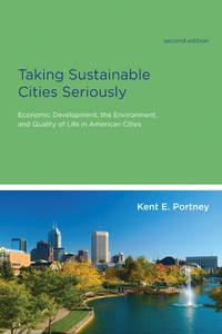 Taking Sustainable Cities Seriously – Economic Development, the Environment, and Quality of Life in American Cities 2e