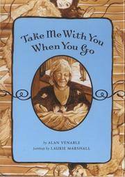 Take Me With You When You Go by Alan Venable, Juan Langer (Editor), Laurie Marshall (Illustrator) - 2008-01-01