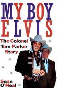 MY BOY ELVIS (THE COLONEL TOM PARKER STORY) by SEAN O'NEAL - Hardcover - HARDBOUND - 1998 - from Moody Books, Inc (SKU: ML11/12/143)