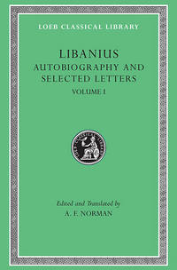 image of Libanius: Autobiography and Selected Letters (1-50) (Loeb Classical Library No. 478)