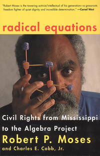 Radical Equations: Civil Rights from Mississippi to the Algebra Project