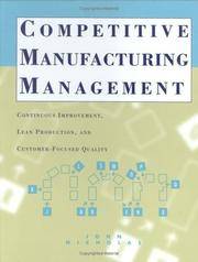 Competitive Manufacturing Management : Continuous Improvement, Lean Production, Customer-Focused...