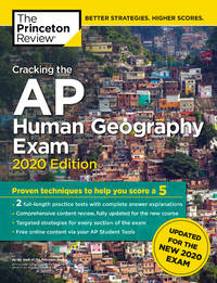 Cracking the AP Human Geography Exam, 2020 Edition: Practice Tests & Prep for the NEW 2020...
