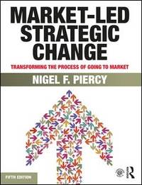 Market-Led Strategic Change: Transforming The Process Of Going To Market (Paperback)