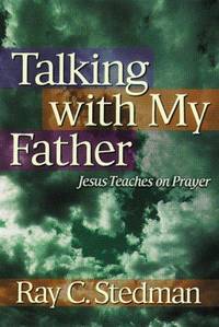 Talking with My Father: Jesus Teaches on Prayer