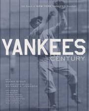 Yankees Century: 100 Years of New York Yankees Baseball by Glenn Stout; Richard A. Johnson