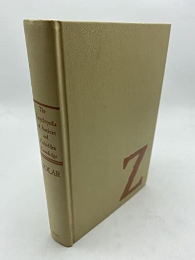 The Encyclopedia Of Ancient And Forbidden Knowledge by Zolar