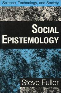 image of Social Epistemology (SCIENCE, TECHNOLOGY, AND SOCIETY)