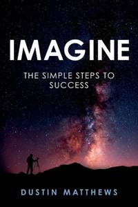 Imagine: The Simple Steps to Success