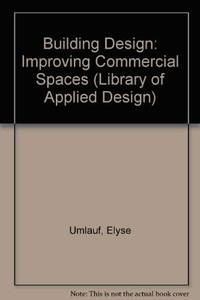 Building Design: Improving Commercial Spaces (Library of Applied Design) Umlauf, Elyse and Schreiner, Phil