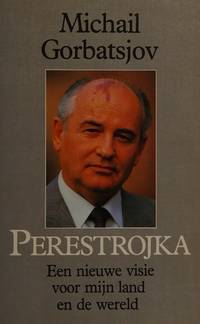 Perestrojka. Een nieuwe visie voor mijn land en de wereld