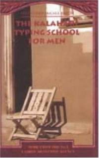 THE KALAHARI TYPING SCHOOL FOR MEN (NO.1 LADIES' DETECTIVE AGENCY) by ALEXANDER MCCALL SMITH - Paperback - from Powell's Bookstores Chicago (SKU: Z0134767)