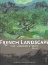 French Landscape : The Modernist Vision 1880-1920